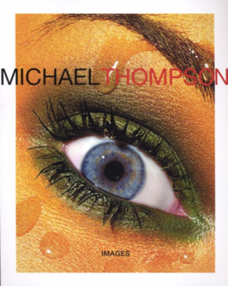 Thompson, Michael Images by Michael Thompson - Hardback