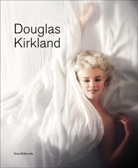 Douglas Kirkland by Editoriale Silvana - Hardback