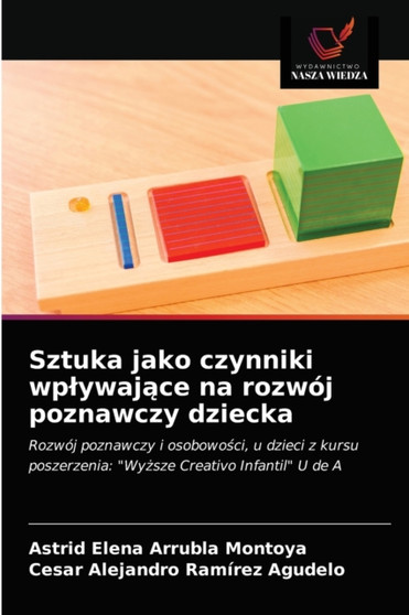 Sztuka jako czynniki wplywające na rozwoj poznawczy dziecka by Astrid Elena Arrubla Montoya - Paperback