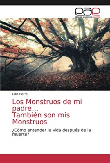 Los Monstruos de mi padre... Tambien son mis Monstruos by Lidia Fierro - Paperback