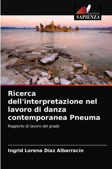 Ricerca dell'interpretazione nel lavoro di danza contemporanea Pneuma by Ingrid Lorena Diaz Albarracin - Paperback