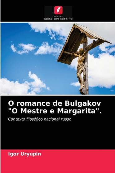 O romance de Bulgakov "O Mestre e Margarita". by Igor Uryupin - Paperback