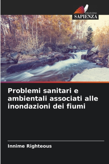 Problemi sanitari e ambientali associati alle inondazioni dei fiumi by Innime Righteous - Paperback