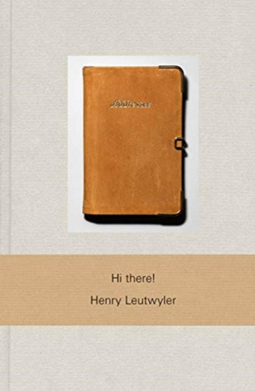 Henry Leutwyler: Hi there! by Henry Leutwyler - Hardback