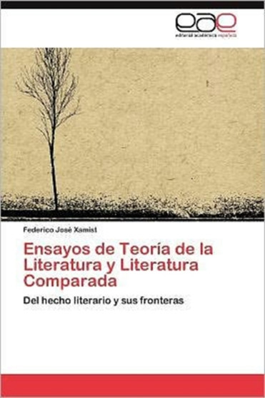 Ensayos de Teoria de La Literatura y Literatura Comparada by Federico Jos Xamist - Paperback
