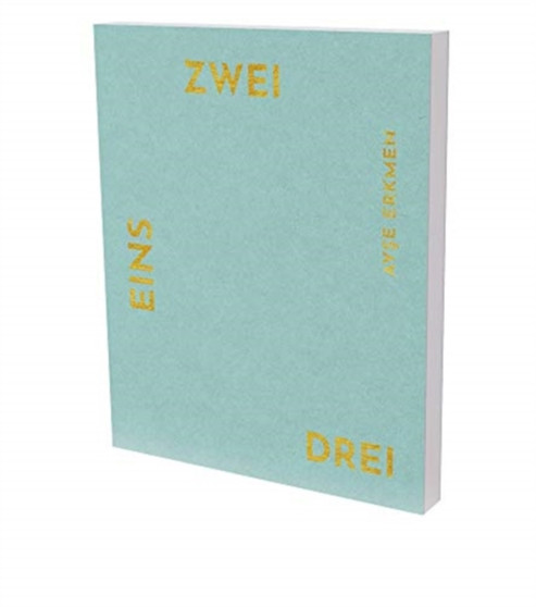Ayse Erkmen: One Two Three by Marc Gundel - Hardback