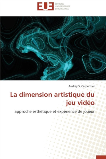 La Dimension Artistique Du Jeu Vid o by Carpentier-A - Paperback