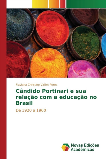 Candido Portinari e sua relacao com a educacao no Brasil by Vallim Peres Flaviana Christine - Paperback
