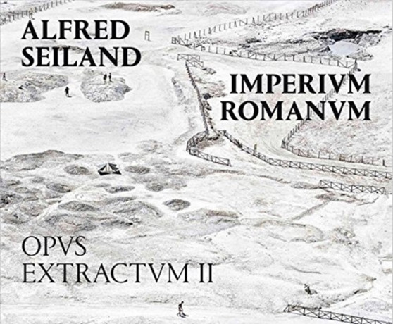 Alfred Seiland: Imperium Romanum. Opus Extractum II by Philip Parker - Paperback