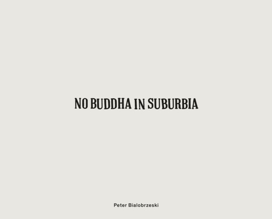 Peter Bialobrzeski: No Buddha in Suburbia by Rahul Mehrota - Hardback