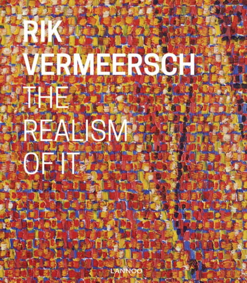 Rik Vermeersch: The Realism of It by Paul Depondt - Hardback