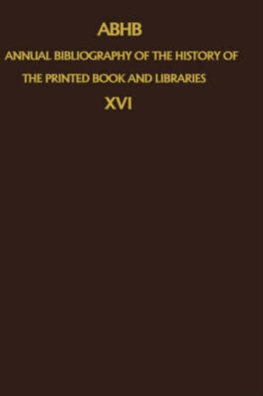 ABHB Annual Bibliography of the History of the Printed Book and Libraries : Volume 14: Publications of 1983 and additions from the preceeding years : 14 by H. Vervliet - Hardback