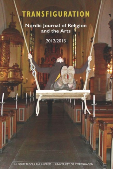 Transfiguration : Nordic Journal of Religion and the Arts 2013 by Nils Holger Petersen - Paperback