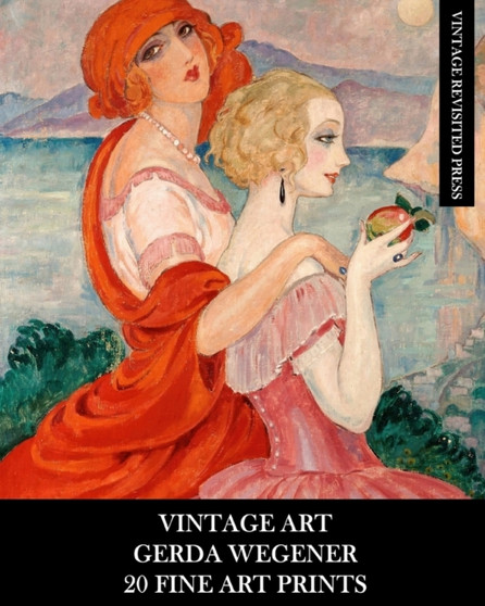 Vintage Art : Gerda Wegener: 20 Fine Art Prints: Figurative Ephemera for Framing, Home Decor, Collage and Decoupage by Vintage Revisited Press - Paperback