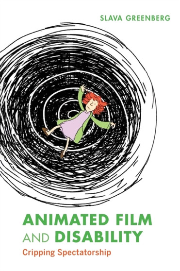 Animated Film and Disability : Cripping Spectatorship by Slava Greenberg - Paperback
