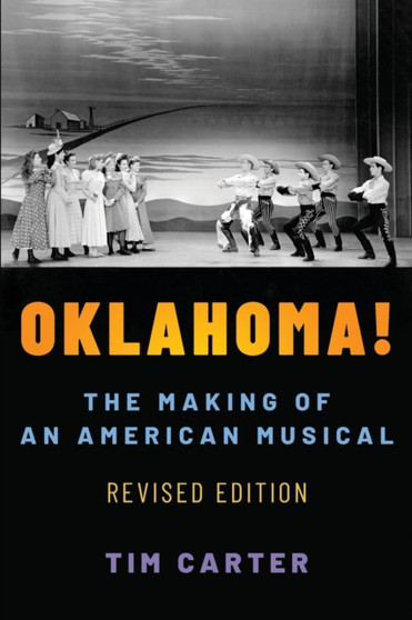 Oklahoma! : The Making of an American Musical, Revised and Expanded Edition by Tim Carter - Paperback