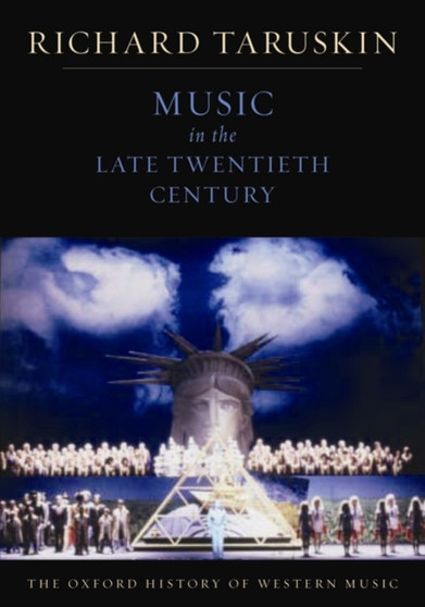 The Oxford History of Western Music: Music in the Late Twentieth Century by Richard Taruskin - Paperback