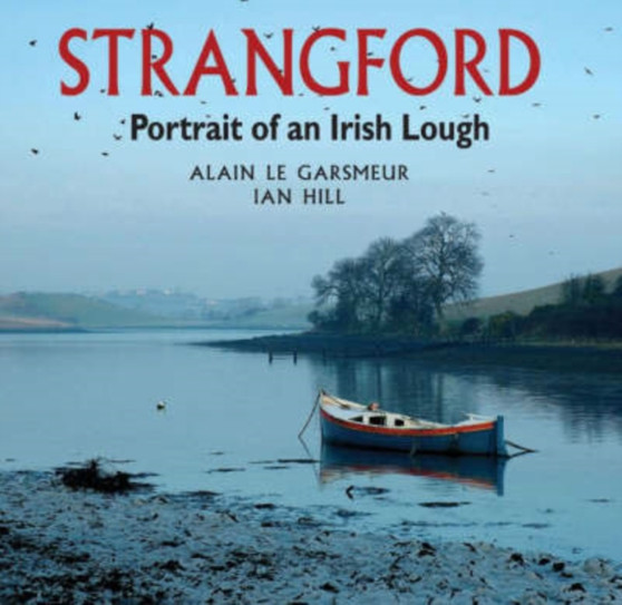 Strangford : Portrait of an Irish Lough by Ian Hill - Hardback