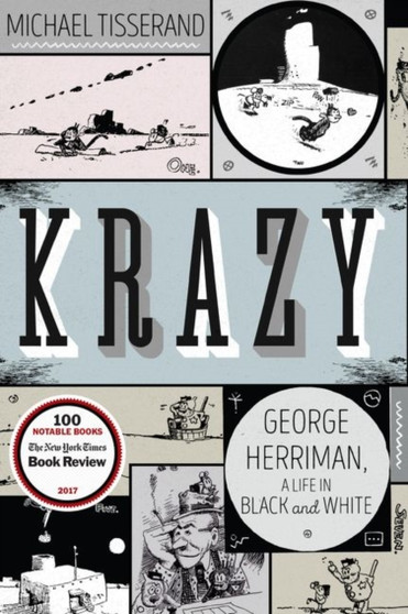 Krazy : George Herriman, a Life in Black and White by Michael Tisserand - Hardback