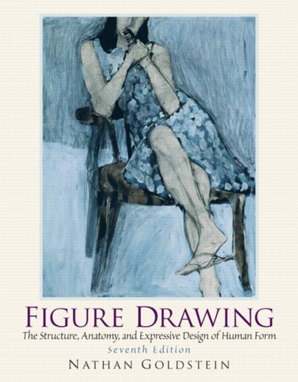 Figure Drawing : The Structural Anatomy and Expressive Design of the Human Form by Nathan Goldstein - Paperback