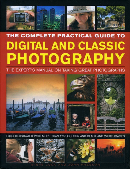Complete Practical Guide to Digital and Classic Photography by Luck Steve & Freeman John - Hardback