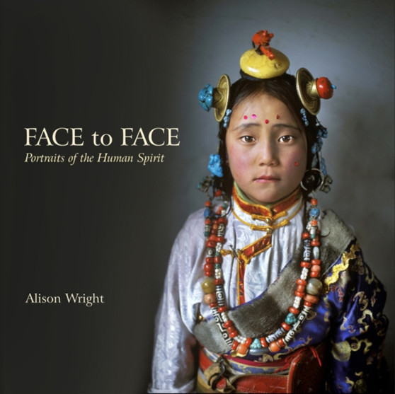 Face to Face : Portraits of the Human Spirit by Alison Wright - Hardback
