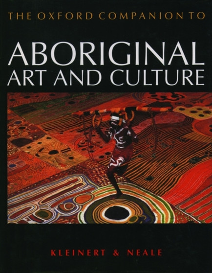 The Oxford Companion to Aboriginal Art and Culture by Sylvia Kleinert - Hardback