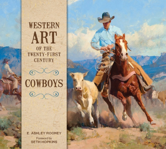 Western Art of the Twenty-First Century : Cowboys by E.Ashley Rooney - Hardback