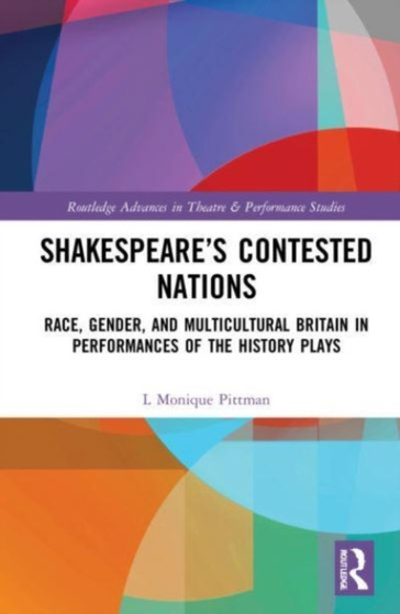 Shakespeare???s Contested Nations : Race, Gender, and Multicultural Britain in Performances of the History Plays by L.Monique Pittman - Paperback