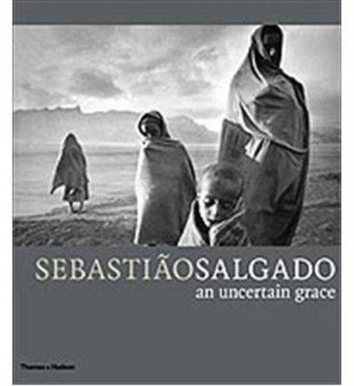 Sebastiao Salgado : An Uncertain Grace by Fred Ritchin - Paperback