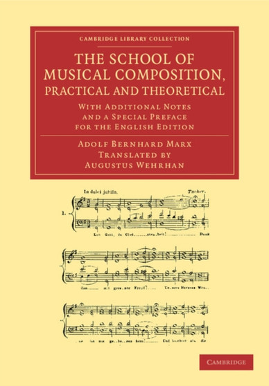 The School of Musical Composition, Practical and Theoretical : With Additional Notes and a Special Preface for the English Edition by Adolf Bernhard Marx - Paperback