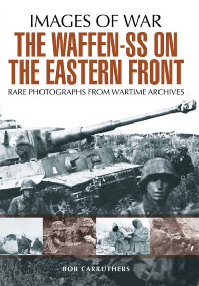 Waffen SS on the Eastern Front by Bob Carruthers - Paperback