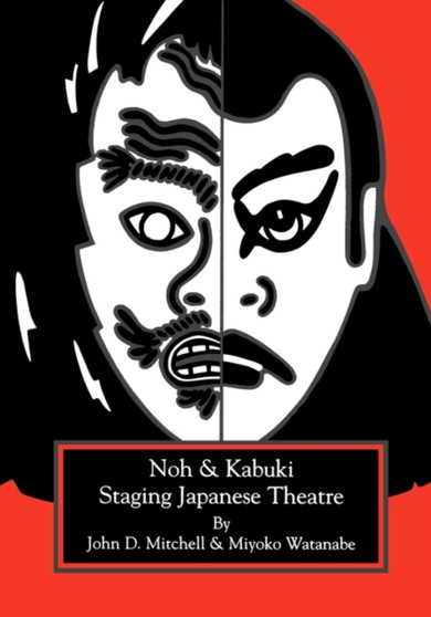 Staging Japanese Theatre : Noh and Kabuki. by John D. Mitchell - Paperback