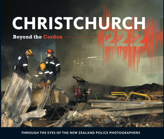 Christchurch 22.2: Beyond the Cordon by New Zealand Police - Hardback