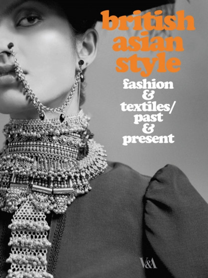 British Asian Style : Fashion & Textiles/ Past & Present by Christopher Breward - Paperback