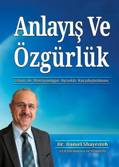Anlayış Ve OEzgurluk : İslam ile Hristiyanlığın Ayrıntılı Karşılaştırılması by Daniel Shayesteh - Paperback