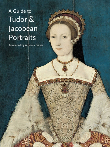 A Guide to Tudor & Jacobean Portraits by Tarnya Cooper - Paperback