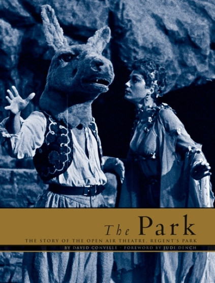 The Park : The Story of the Open Air Theatre, Regent's Park by David Conville - Paperback
