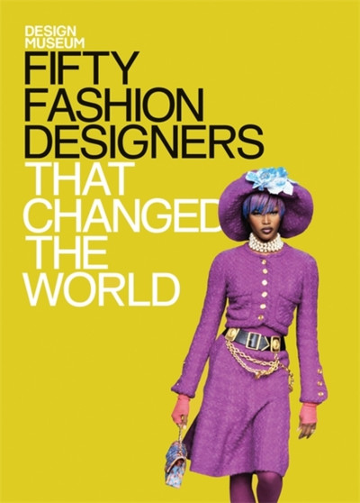 Fifty Fashion Designers That Changed the World : Design Museum Fifty by Design Museum Enterprise Limited - Hardback