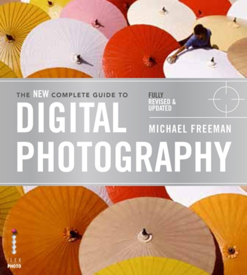 The New Complete Guide to Digital Photography by Michael Freeman - Paperback