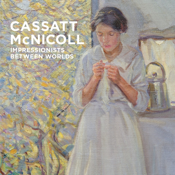 Cassatt ??? McNicoll : Impressionists Between Worlds by Caroline Shields - Hardback
