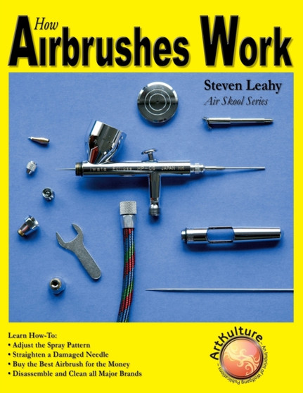 How Airbrushes Work by Steve Leahy - Paperback