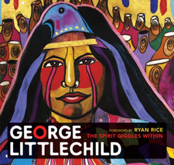 George Littlechild : The Spirit Giggles Within by George Littlechild - Hardback