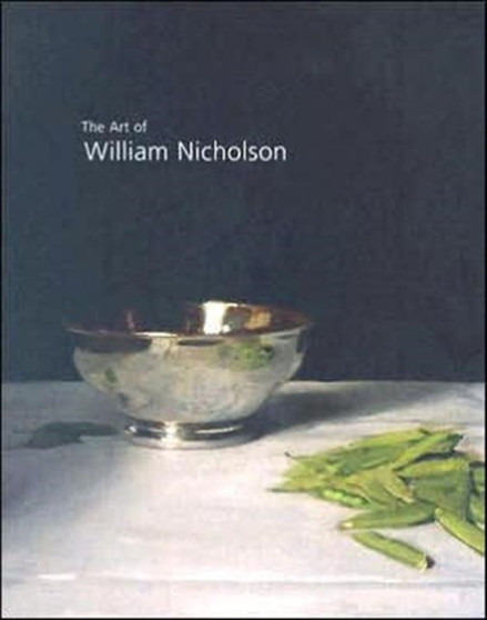 The Art of William Nicholson : British Painter and Printmaker by Colin Campbell - Hardback