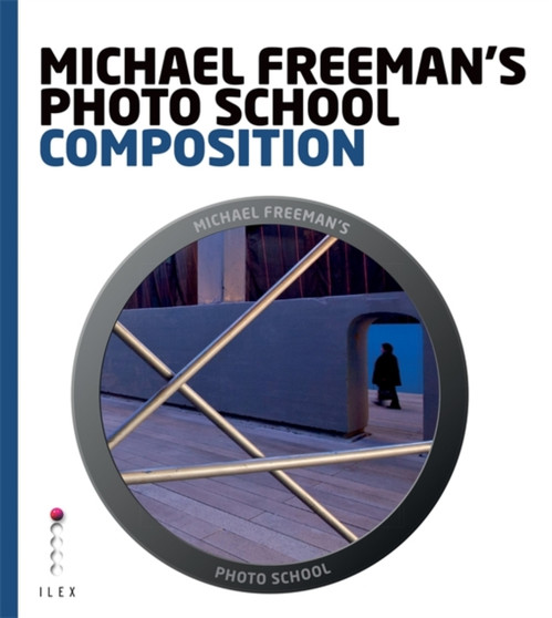 Michael Freeman's Photo School: Composition by Michael Freeman - Paperback