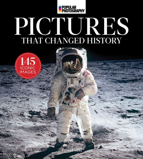Popular Photography: The Most Iconic Photographs In History by Popular Photography - Hardback