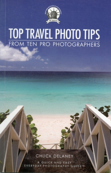 Top Travel Photo Tips : From Ten Pro Photographers by New York Institute of Photography - Paperback