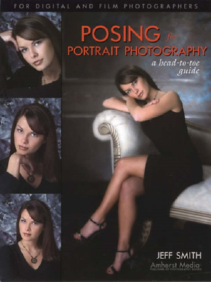 Posing For Portrait Photography : a head-to-toe guide by Jeff Smith - Paperback