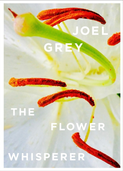 The Flower Whisperer by Joel Grey - Hardback