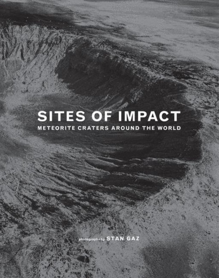 Sites of Impact : Exploring the Sites Where Heaven Meets Earth by Stan Gaz - Hardback